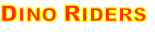 DINO RIDERS
