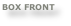 BOX FRONT
