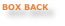 BOX BACK
