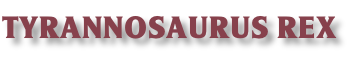 TYRANNOSAURUS REX
