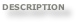 DESCRIPTION
